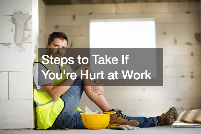 Steps to Take If Youre Hurt at Work