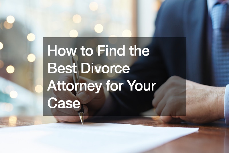 How to Find the Best Divorce Attorney for Your Case