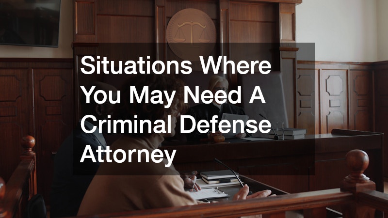 Situations Where You May Need A Criminal Defense Attorney