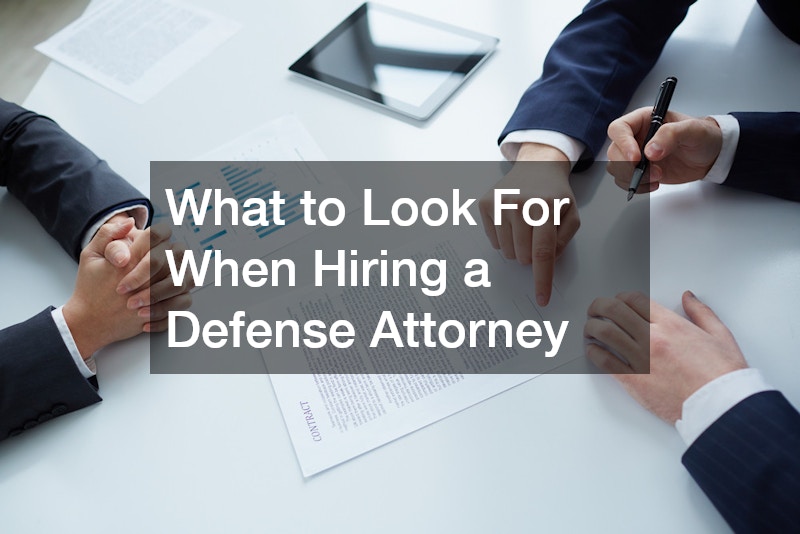 What to Look For When Hiring a Defense Attorney