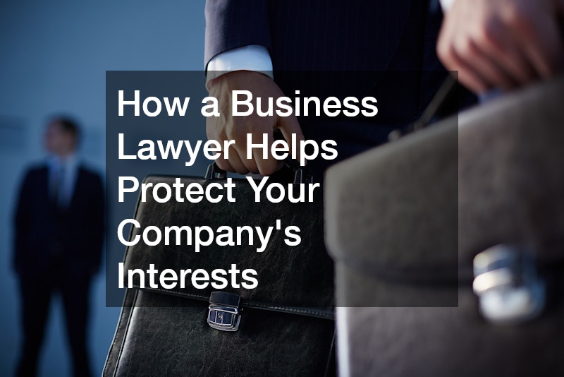 How a Business Lawyer Helps Protect Your Company’s Interests