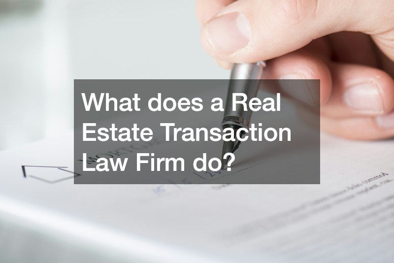 What does a Real Estate Transaction Law Firm do?